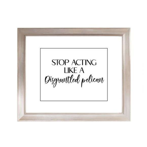 Schitt's Creek "Stop Acting Like a Disgruntled Pelican" Print - Picture 2 of 2